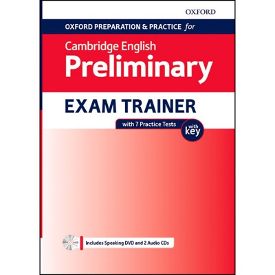 Oxford preparation &amp; practice for cambridge english preliminary exam trainer with key