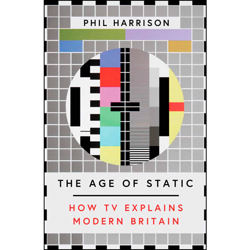 The age of static: how tv explains modern britain en oferta