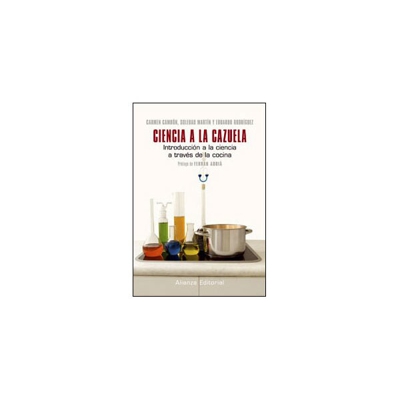 Ciencia a la cazuela: Introducción a la ciencia a traves de la cocina (Tapa blanda)