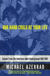 Our Band Could Be Your Life: Scenes from the American Indie Underground: Scenes from the American Indie Underground 1981-1991 en oferta