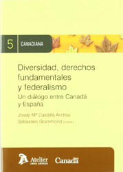 Diversidad, derechos fundamentales y federalismo. Un diálogo entre canadá y españa. (Canadiana) características