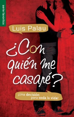 Con Quien Me Casare?: Una Decision Para Toda la Vida!