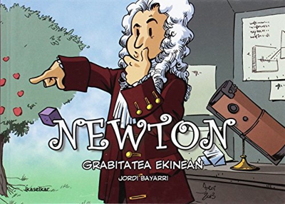 Newton: Grabitatea ekinean (Zientzilariak)