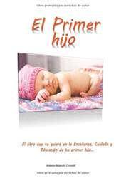 El Primer Hijo: Guía completa mes a mes acerca del Cuidado, Crianza y Educación de tu Primer Hijo (1) precio