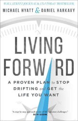 Living Forward: A Proven Plan to Stop Drifting and Get the Life You Want características