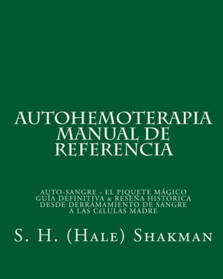 AUTOHEMOTERAPIA MANUAL DE REFERENCIA (español): autoblood - El Tiro Magic Guía  Definitiva y Reseña Histórica Desde Deramamiento Sangre a las células 