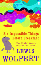 Six Impossible Things Before Breakfast: The Evolutionary Origins of Belief en oferta