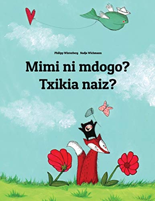 Mimi ni mdogo? Txikia naiz?: Swahili-Basque (Euskara): Children's Picture Book (Bilingual Edition)