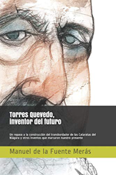 Torres Quevedo, inventor del futuro: Un repaso a la construcción del transbordador de las Cataratas del Niágara y otros inventos que marcaron nuestro  en oferta