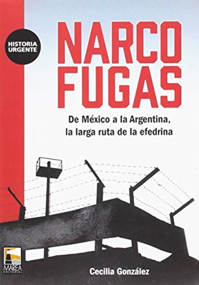 Narco Fugas: De México a la Argentina, la larga ruta de la efedrina (HISTORIA URGENTE)