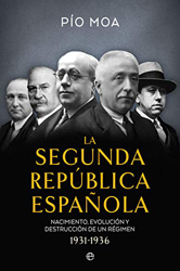 La Segunda República Española: Nacimiento, evolución y destrucción de un régimen 1931-1936 características