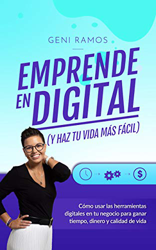 EMPRENDE EN DIGITAL (y haz tu vida más fácil): Cómo usar las herramientas digitales en tu negocio para ganar tiempo, dinero y calidad de vida características