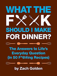 What the F*@# Should I Make for Dinner?: The Answers to Life's Everyday Question (in 50 F*@#ing Recipes) precio
