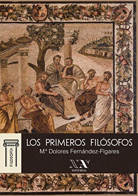 Los primeros filósofos: Una nueva mirada sobre los orígenes de la filosofía a la manera clásica (Editorial N.A.)