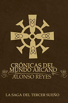 Crónicas del mundo arcano (La Saga del Tercer Sueño)