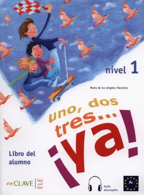 Uno, dos, tres... ¡ya! - nivel 1 - Libro del alumno +audio descargable