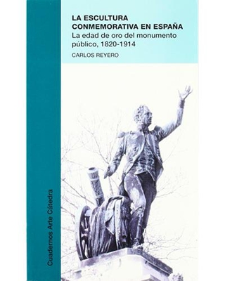 La escultura conmemorativa en España. La edad de oro del monumento público, 1820-1914
