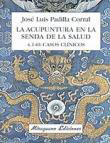La acupuntura en la senda de la salud. 4140 casos clínicos en oferta