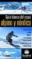 Guía blanca del esquí alpino y nórdico