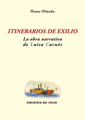 Itinerarios de exilio: la obra narrativa de Luisa Carnés