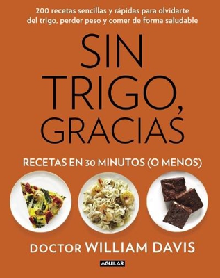 Sin trigo, gracias: Recetas en 30 minutos (o menos)