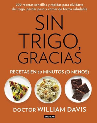 Sin trigo, gracias: Recetas en 30 minutos (o menos)