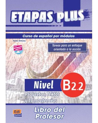 Etapas Plus B2.2. Proyectos, Textos y Competencias. Libro del profesor
