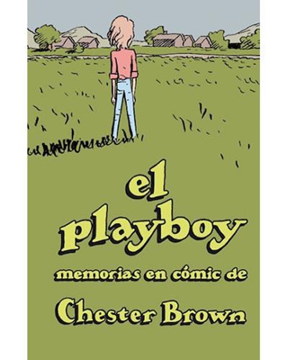 El Playboy. Memorias en cómic de Chester Brown