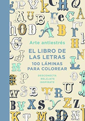 Arte antiestrés: El libro de las letras. 100 láminas para colorear características