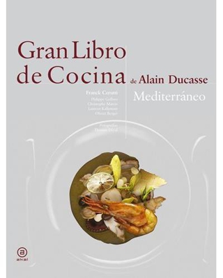 Gran Libro de Cocina de Alain Ducasse - Mediterráneo