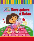 Dora la exploradora. Dora quiere a botas características