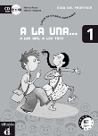 A la una, a las dos, a las tres. 1 Libro profesor+CD
