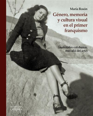 Género, memoria y cultura visual en el primer Franquismo