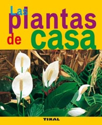 Las plantas de casa (Jardinería y plantas)