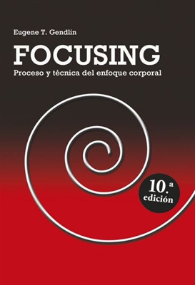Focusing:Proceso y técnica del enfoque corporal