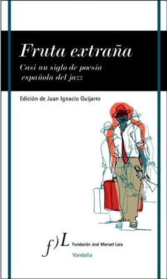 Fruta extraña. Casi un siglo de poesía española del jazz