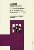 Mujeres encarceladas. La prisión de Ventas: de la República al franquismo, 1931-1941 en oferta