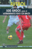 Fútbol. 500 juegos para el entrenamiento físico con balón precio