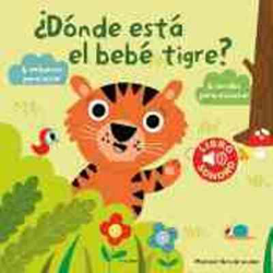 ¿Dónde está el bebé tigre? Mi primer libro de sonidos características