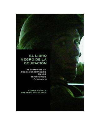 El libro negro de la Ocupación. Testimonios de soldados israelíes en los Territorios Ocupados
