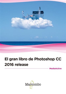 El gran libro del Phtoshop CC 2016 Release
