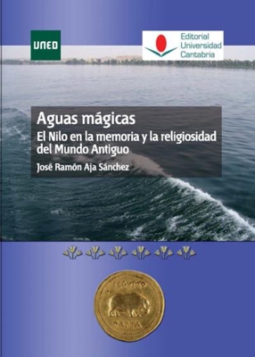 Aguas mágicas. El Nilo en la memoria y la religiosidad del mundo antiguo