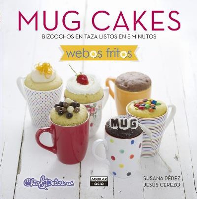 Mug Cakes. Bizcochos en taza listos en 5 minutos