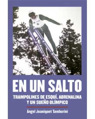 En un salto. Trampolines de esquí, adrenalina y un sueño olímpico