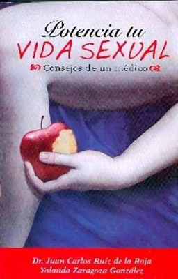 Potencia tu Vida Sexual. Consejos de un Medico