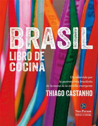 Brasil. Libro de cocina. Un recorrido por la gastronomía brasileña de la mano de la estrella emergente Thiago Castanho en oferta