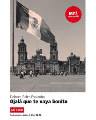 Ojalá que te vaya bonito. Serie América Latina. Libro + mp3