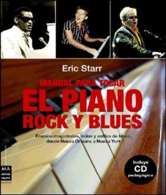 Manual para tocar el piano rock y blues: Fraseos magistrales, solos