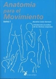 Anatomía para el movimiento 1. Análisis de las técnicas corporales