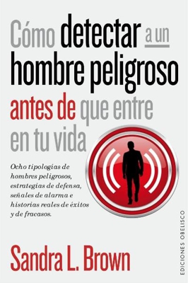 Cómo detectar a un hombre peligroso antes de que entre en tu vida